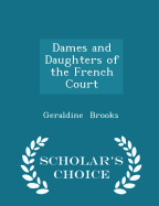 Dames and Daughters of the French Court - Scholar's Choice Edition