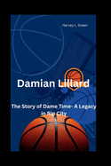 Damian Lillard: The Story of Dame Time- A Legacy in Rip City