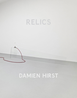 Damien Hirst: Relics - Hirst, Damien (Artist), and Guena, Elena (Contributions by)