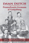 Damn Dutch: Pennsylvania Germans at Gettysburg