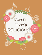 Damn That's Delicious!: Cookbook to Manage Your Recipe Collection