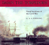 Damn the Torpedoes!: Naval Incidents of the Civil War