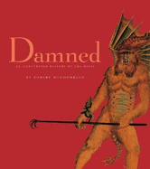 Damned: An Illustrated History of the Devil - Muchembled, Robert
