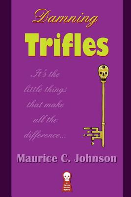 Damning Trifles - Johnson, Maurice C