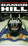Damon Hill's Grand Prix Year: The Inside Story of a Formula One Season - Hill, Damon