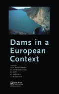 Dams in a European Context: Proceedings of the 5th Icold European Symposium, Geiranger, Norway, 25-27 June 2001