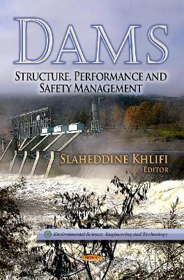 Dams: Structure, Performance & Safety Management - Khlifi, Slaheddine (Editor)