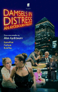 Damsels in Distress: An Ayckbourn Trilogy: Gameplan, Flatspin, Roleplay