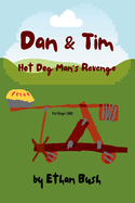 Dan and Tim: Hot Dog Man's Revenge