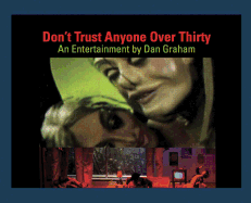 Dan Graham: Don't Trust Anyone Over Thirty. An Entertainment by Dan Graham