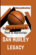 Dan Hurley Legacy: Setting an Example: The Path to Restitution