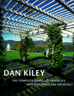 Dan Kiley: The Complete Works of America's Master Landscape Architect
