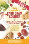 Dana Carpender's Carb Gram Counter: Usable Carbs, Protein, and Calories--Plus Tips on Eating Low-Carb! - Carpender, Dana