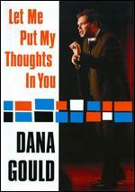 Dana Gould: Let Me Put My Thoughts in You