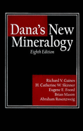 Dana's New Mineralogy: The System of Mineralogy of James Dwight Dana and Edward Salisbury Dana - Gaines, Richard V, and Skinner, H Catherine W, and Foord, Eugene E