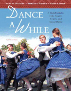 Dance a While: A Handbook for Folk, Square, Contra, and Social Dance - Pittman, Anne M, and Waller, Marlys, and Dark, Cathy L