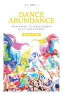 Dance Abundance: Testimonies of Encountering God Through Dance