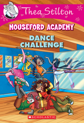 Dance Challenge (Thea Stilton Mouseford Academy #4): A Geronimo Stilton Adventure - Stilton, Thea (Illustrator)