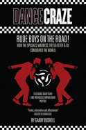 Dance Craze: Rude Boys on the Road - Bushell, Garry