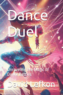 Dance Duel: Unraveling the Magic of Dance Battles