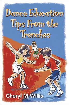 Dance Education Tips from the Trenches - Willis, Cheryl