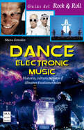 Dance Electronic Music: Historia, Cultura, Artistas Y lbumes Fundamentales