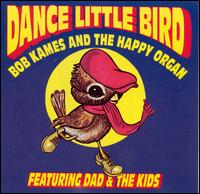 Dance Little Bird - Bob Kames & Happy Organ