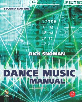 Dance Music Manual: Tools, Toys, and Techniques - Snoman, Rick