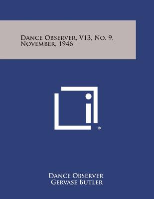 Dance Observer, V13, No. 9, November, 1946 - Dance Observer (Editor), and Butler, Gervase (Editor), and Campbell, Joseph (Editor)