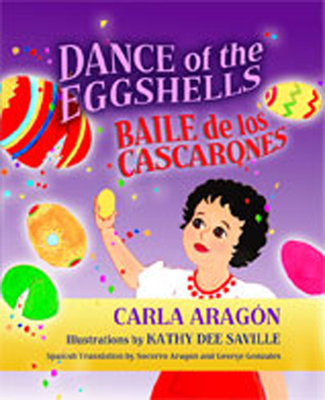 Dance of the Eggshells/Baile de Los Cascarones - Aragon, Carla, and Aragon, Socorro (Translated by)