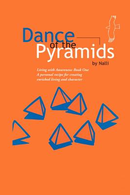 Dance of the Pyramids: A Personal Recipe to Aware, Enriched Living and Character - Nalli