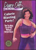 Dance Off the Inches: Calorie Blasting Party