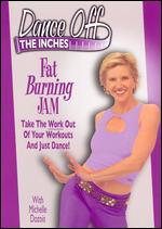 Dance Off the Inches: Fat Burning Jam - 