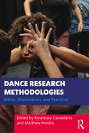 Dance Research Methodologies: Ethics, Orientations, and Practices