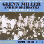 Dance Time U.S.A.: 1939-40 - Glenn Miller & His Orchestra