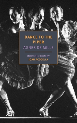 Dance to the Piper - de Mille, Agnes, and Acocella, Joan (Introduction by)