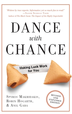 Dance with Chance: Making Luck Work for You - Makridakis, Spyros G, and Hogarth, Robin M, and Gaba, Anil
