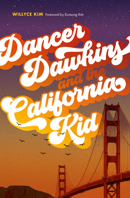 Dancer Dawkins and the California Kid - Kim, Willyce, and Kim, Eunsong (Foreword by)