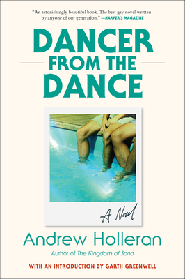 Dancer from the Dance - Holleran, Andrew, and Greenwell, Garth Richard (Introduction by)