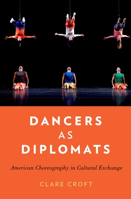 Dancers as Diplomats: American Choreography in Cultural Exchange - Croft, Clare