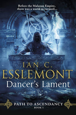 Dancer's Lament: Path to Ascendancy Book 1 - Esslemont, Ian C