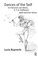 Dances of the Self in Heinrich Von Kleist, E.T.A. Hoffmann and Heinrich Heine