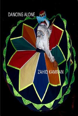 Dancing Alone: A Poetic Journey - Kamran, Zahid