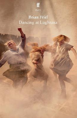 Dancing at Lughnasa - Friel, Brian