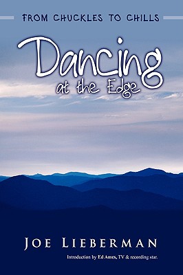 Dancing at the Edge: From Chuckles to Chills - Lieberman, Joe, Senator, and Ames, Ed (Introduction by)