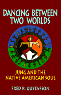Dancing Between Two Worlds: Jung and the Native American Soul