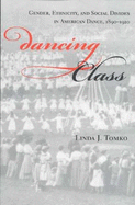 Dancing Class: Gender, Ethnicity, and Social Divides in American Dance, 1890-1920