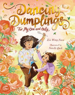 Dancing Dumplings for My One and Only: A celebration of food and family.
