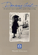 Dancing Girl: Themes and Improvisations in a Greek Village Setting - Simonsen, Thordis