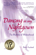 Dancing in My Nightgown: The Rhythms of Widowhood